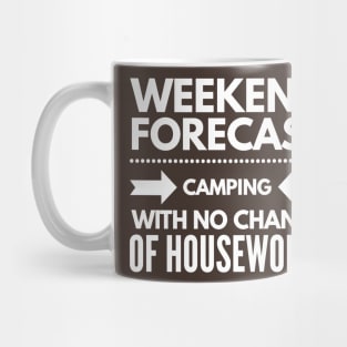 Weekend Forecast Camping with no Chance of Housework white text Mug